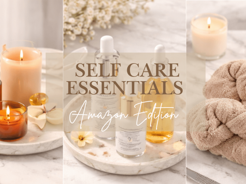 Amazon Self Care Essentials for Busy Moms (That Actually Fit Into Real&nbsp;Life)